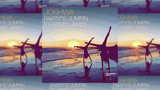 Joshwa UK feat Ossey James  Partys Jumpin Original Mix [upl. by Leverick]