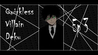 Quirkless Villain Deku Ep3 [upl. by Aerdnahc]