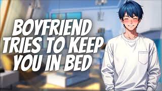 Your Clingy Boyfriend Tries To Keep You In Bed M4A Needy Wholesome BFE ASMR Roleplay [upl. by Elberfeld571]