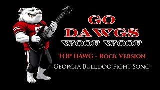 GO DAWGS WOOF WOOF  quotTop Dawgquot Rock Version w Lyrics  GEORGIA BULLDOG FAN SONG [upl. by Veats102]