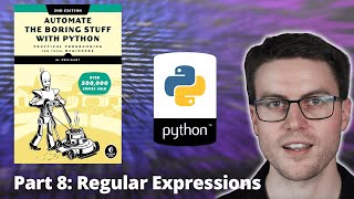 Automate the Boring Stuff with Python  Part 8 Regular Expressions [upl. by Enelrats]