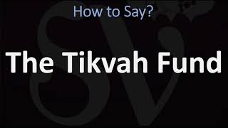 How to Pronounce The Tikvah Fund [upl. by Zena]