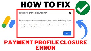 How To Fix Google ADSENSE Payment Profile Closure ERROR  You Have Active Subscription OR Services [upl. by Arehc]