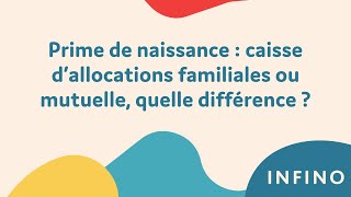 Prime de naissance  caisse dallocations familiales ou mutuelle quelle différence [upl. by Eerahc]