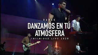 Barak  Danzamos En Tú Atmósfera  Intimidad Live 2020 [upl. by Culosio]