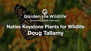 Native Keystone Plants for Wildlife  Doug Tallamy [upl. by Semreh848]