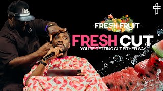 Fresh Cut You’re Getting Cut Either Way  Fresh Fruit Part 4  Michael Todd [upl. by Niall]