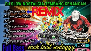 DJ SLOW NOSTALGIA TEMBANG KENANGAN [upl. by Raffarty742]