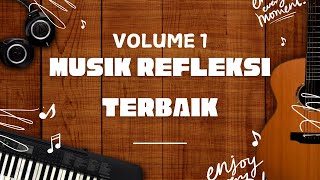 MUSIK REFLEKSI TERBAIK VOLUME 1 [upl. by Adialeda359]