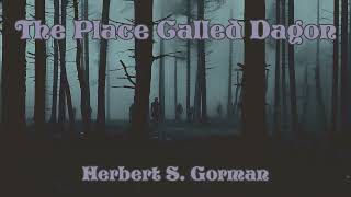 The Place Called Dagon by Herbert S Gorman Audiobook Folkhorror [upl. by Soiritos]