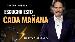 ¡ESCUCHA ESTO CADA MAÑANA Poderoso discurso de motivación  Victor Küppers [upl. by Garold]