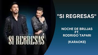 SI REGRESAS  NOCHE DE BRUJAS FT RODRIGO TAPARI KARAOKE [upl. by Iel]