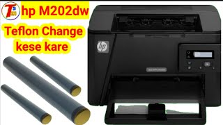 hp laserjet pro m202dw teflon change  hp m202dw laser printer repairing Guide  Teflon change 202 [upl. by Jock354]