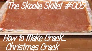 How to Make Christmas Crack  The Skoolie Skillet 0005 [upl. by Ahcsim]