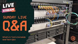 Sunday Live QampA Whats in Toms Homelab and Tech QampA [upl. by Etteniotnna]