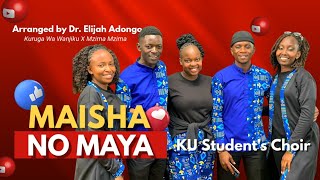 Maisha no Maya K U Choir Rendition [upl. by Camfort486]