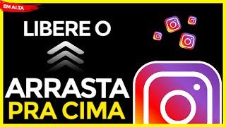 Como liberar o ARRASTA PRA CIMA no instagram link nos stories [upl. by Boles]