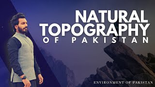 Natural Topography of Pakistan  Part 1  Environment of Pakistan  O level Pakistan Studies [upl. by Elaynad]