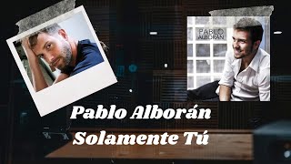 Pablo Alborán │ Solamente Tú │ Subtitulado [upl. by Sheryle]