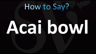 How to Pronounce Acai bowl correctly [upl. by Ahcropal792]