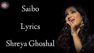 Saibo Lyrics  Shreya Ghoshal  Priya Saraiya  Sachin jigar  Shor In The City  RB Lyrics [upl. by Gorton]