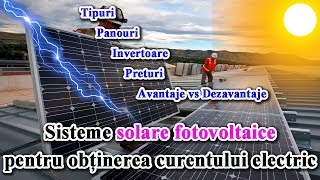 Sisteme solare fotovoltaice pentru obtinerea curentului electric – panouri si invertoare [upl. by Crotty]