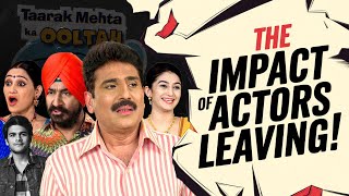 The impact of actors leaving Taarak Mehta Ka Ooltah Chashmah [upl. by Eelydnarb]