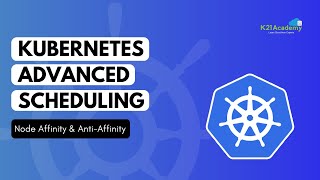 Kubernetes Advanced Scheduling  Node Affinity amp AntiAffinity  Kubernetes Tutorial  K21Academy [upl. by Purse196]