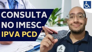 TUDO SOBRE A CONSULTA DO IMESC ISENÇÃO IPVA PCD EM SP [upl. by Nosnibor]