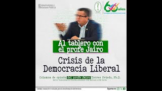 Crisis de la Democracia Liberal  Al tablero con el profe Jairo [upl. by Ofori301]