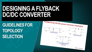 Designing a flyback DCDC converter  Guidelines for topology selection [upl. by Lazos418]