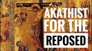 Akathist For The Reposed Orthodox English [upl. by Enineg316]