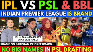 IPL 🇮🇳is Brand  IPL vs PSL amp BBL Why No Big Name in PSL 2024 Drafting [upl. by Wilser289]