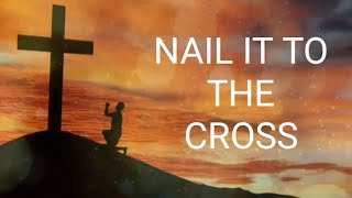 NAIL IT TO THE CROSS with lyrics [upl. by Aspasia]