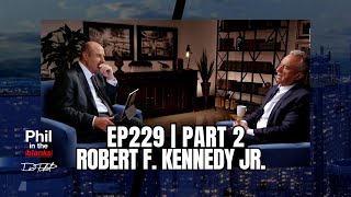 Robert F Kennedy Jr Interview  Dr Phil Exclusive  Part 2  Ep 229  Phil in the Blanks Podcast [upl. by Evars56]