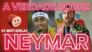 A VERDADE SOBRE NEYMAR  OS MORTADELAS [upl. by Llehsad]