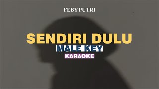 KARAOKE Feby Putri  Sendiri Dulu MALE KEY [upl. by Atnahsal]