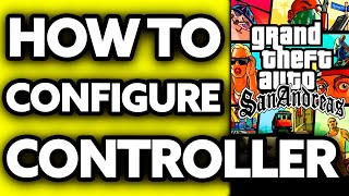 How To Configure Controller for GTA San Andreas PC 2024 [upl. by Aynotak868]