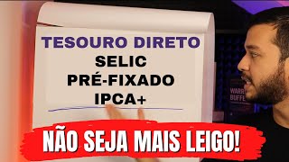 TESOURO DIRETO FÁCIL PARA INICIANTES  SELIC IPCA PREFIXADO [upl. by Sinnelg]