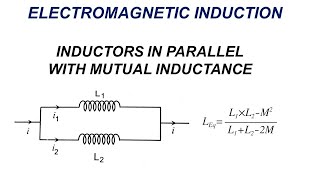 Electromagnetic Induction  Inductors Connected in Parallel Taking Their Mutual Inductance [upl. by Maynord193]