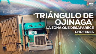 T6E1 El temible TRIÁNGULO DE OJIANAGA que ‘devora’ a CHOFERES EN CHIHUAHUA [upl. by Eve]