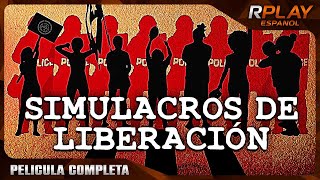 SIMULACROS DE LIBERACIÓN  RPLAY PELICULA COMPLETA EN ESPANOL LATINO [upl. by Lydia]