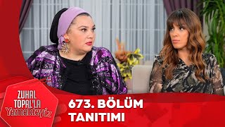 Zuhal Topalla Yemekteyiz 673 Bölüm Tanıtımı Yemekteyiz [upl. by Imehon245]