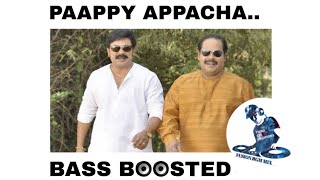 Paappy appacha BassBoosted mp3 song  PAAPPY APPACHA MOVIE SONG [upl. by Enair303]