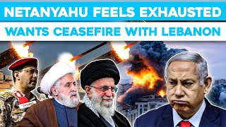 Netanyahu Feels Exhausted Wants Ceasefire With Lebanon [upl. by Aphrodite]