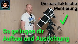 Die parallaktische Montierung 🔭 Aufbau und Ausrichtung  GoTo Star Alignment Plate Solving [upl. by Gianina12]