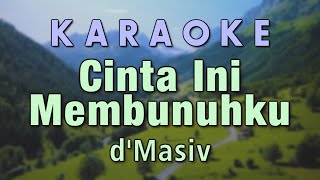 Cinta Ini Membunuhku  dMasiv Karaoke [upl. by Ordisi]