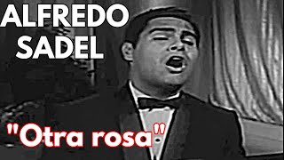 Alfredo Sadel  Otra Rosa [upl. by Nylcaj]