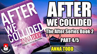 AFTER WE COLLIDED by Anna Todd The After Series Book 2 Part 45 [upl. by Ahtekal940]