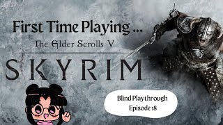 Elder Scrolls V Blind Playthrough Episode 18 FIRST TIME PLAYING ELDER SCROLLS [upl. by Bachman417]